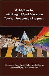 Guidelines for Multilingual Deaf Education Teacher Preparation Programs : Multilingual Deaf Education: Teacher Training, Research, and Pedagogy - Christopher Kurz