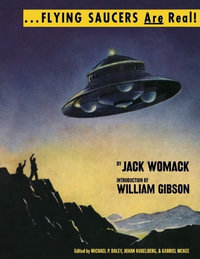 Flying Saucers Are Real! : The Ufo Library of Jack Womack - Jack Womack