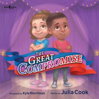 The Great Compromise : The Leader I'll Be - Julia Cook