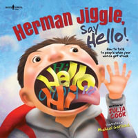 Herman Jiggle, Say Hello! : How to Talk to People When Words Get Stuck - Julia Cook