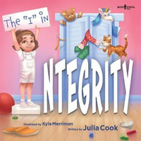 The "I" in Integrity : Leader I'll Be! - Julia Cook