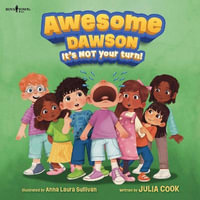 Awesome Dawson, it's Not Your Turn! : Awesome Dawson - Julia Cook