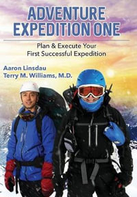 Adventure Expedition One : Plan & Execute Your First Successful Expedition - Aaron Linsdau