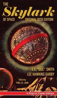 The Skylark of Space : A Pulp-Lit Classic Edition - E. E. Doc Smith