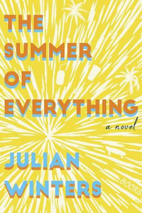 The Summer of Everything : A Novel - Julian Winters