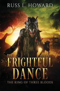 The Frightful Dance : King of Three Bloods - Russ L Howard