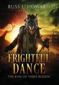 The Frightful Dance : King of Three Bloods - Russ L Howard