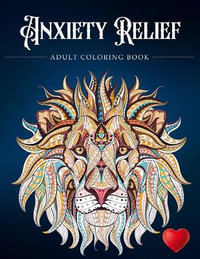 Anxiety Relief Adult Coloring Book : Over 100 Pages of Mindfulness and anti-stress Coloring To Soothe Anxiety featuring Beautiful and Magical Scenes, . - Adult Coloring Books