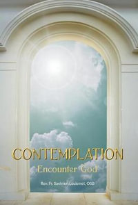 Contemplation : Encounter God - Rev. Fr. Savinien Louismet OSB