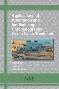 Applications of Adsorption and Ion Exchange Chromatography in Waste Water Treatment : Materials Research Foundations - Dr Inamuddin