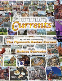 Aluminum Currents : My First Ten Years of Editing The Plymouth Review Current - Schroeter