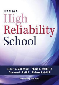 Leading a High Reliability School : (use Data-Driven Instruction and Collaborative Teaching Strategies to Boost Academic Achievement) - Dr Robert J Marzano