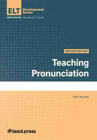 Teaching Pronunciation, Revised : ELT Development Series - John Murphy