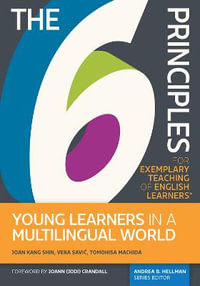 The 6 Principles for Exemplary Teaching of English Learners (R) : Young Learners in a Multilingual World - Vera Savic