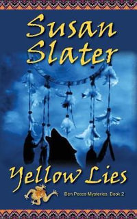 Yellow Lies : Ben Pecos Mysteries, Book 2 - Susan Slater