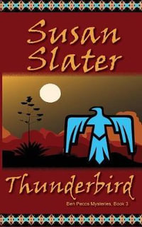 Thunderbird : Ben Pecos Mysteries, Book 3 - Susan Slater