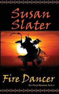 Fire Dancer : Ben Pecos Mysteries, Book 4 - Susan Slater