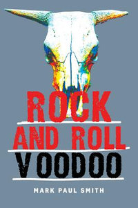 Rock and Roll Voodoo : A Jesse Conover Adventure - Mark Paul Smith