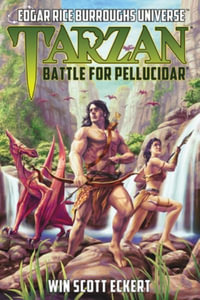 Tarzan : Battle for Pellucidar (Edgar Rice Burroughs Universe) - Win Scott Eckert