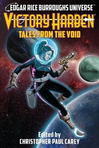 Victory Harben : Tales from the Void (Edgar Rice Burroughs Universe) - Christopher Paul Carey