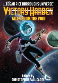 Victory Harben : Tales from the Void (Edgar Rice Burroughs Universe) - Christopher Paul Carey