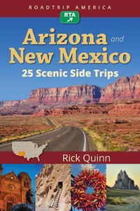 RoadTrip America Arizona & New Mexico:  25 Scenic Side Trips : 25 Scenic Side Trips - Rick Quinn