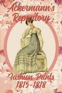 Ackermann's Repository Fashion Prints 1815-1818 : Ackermann's Repository Fashion Prints - Susana Ellis