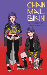 Chainmail Bikini : The Anthology of Women Gamers - Hazel Newlevant