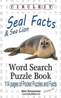 Circle It, Seal and Sea Lion Facts, Word Search, Puzzle Book - Lowry Global Media LLC