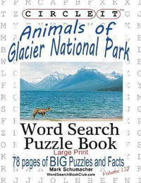 Circle It, Animals of Glacier National Park, Large Print, Word Search, Puzzle Book - Lowry Global Media LLC