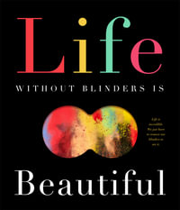 Life Without Blinders ... Is Beautiful : Life is incredible. We just have to remove our blinders to see it. - David W. Miles