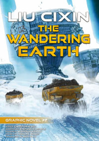 The Wandering Earth : Cixin Liu Graphic Novels #2 - Cixin Liu