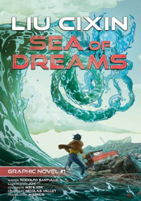 Sea of Dreams : Cixin Liu Graphic Novels #1 - Cixin Liu