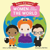 Women Who Changed the World : Baby's Big World - Alex Fabrizio