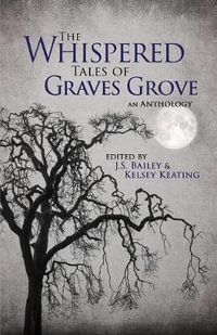 The Whispered Tales of Graves Grove - J.S. Bailey