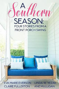 A Southern Season : Stories from a Front Porch Swing - Eva Marie Everson