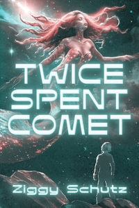 Twice-Spent Comet - Ziggy Schutz