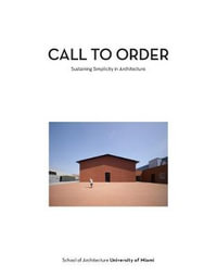 Call to Order : Sustaining Simplicity in Architecture - Oscar Riera Ojeda