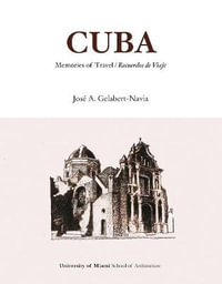 Cuba - Memories of Travel - Jose A Gelabert-Navia