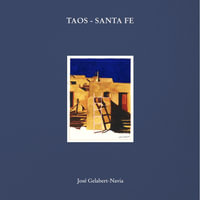 Taos - Santa Fe : José Gelabert-Navia - José Gelabert-Navia