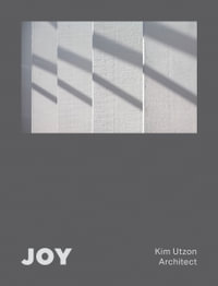 JOY : Kim Utzon Architect - Aaron Betsky