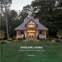 Pavilion Living : Architecture, Patronage, and Well-Being (Hardcover in clamshell box) - Victor Deupi