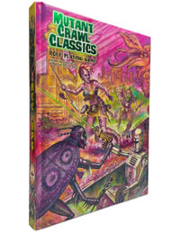 Mutant Crawl Classics Core Rulebook - Hardcover Edition : Mutant Crawl Classics - Jim Wampler