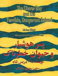 The Clever Boy and the Terrible, Dangerous Animal : English-Dari Edition - Idries Shah