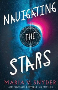 Navigating the Stars : Sentinels of the Galaxy - Maria V. Snyder