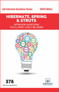 Hibernate, Spring & Struts Interview Questions You'll Most Likely Be Asked : Job Interview Questions Series - Vibrant Publishers