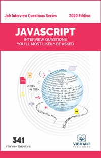 JavaScript Interview Questions You'll Most Likely Be Asked : Job Interview Questions Series - Vibrant Publishers