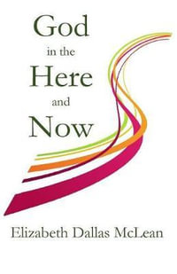 God in the Here and Now - Elizabeth Dallas McLean