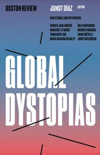 Global Dystopias : Boston Review / Forum : Book 4 - Junot Diaz