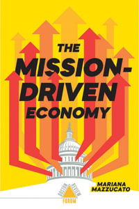 The Mission-Driven Economy : Boston Review / Forum - Marianna Mazzucato Et Al